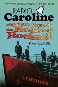 Download Radio Caroline: The True Story of the Boat that Rocked pdf, epub, ebook