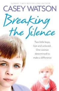 Download Breaking the Silence: Two little boys, lost and unloved. One foster carer determined to make a difference. pdf, epub, ebook