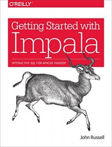 Download Getting Started with Impala: Interactive SQL for Apache Hadoop pdf, epub, ebook