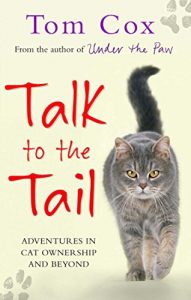 Download Talk to the Tail: Adventures in Cat Ownership and Beyond pdf, epub, ebook