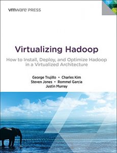 Download Virtualizing Hadoop: How to Install, Deploy, and Optimize Hadoop in a Virtualized Architecture (VMware Press Technology) pdf, epub, ebook