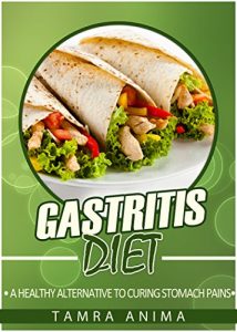 Download Gastritis Diet: A Healthy Alternate To Curing Stomach Pains pdf, epub, ebook