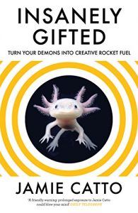 Download Insanely Gifted: Turn Your Demons into Creative Rocket Fuel pdf, epub, ebook