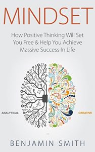 Download MINDSET: How Positive Thinking Will Set You Free & Help You Achieve Massive Success In Life (Mindset, Mindset Techniques, Positive Mindset, Success Mindset, Self Help, Motivation) pdf, epub, ebook