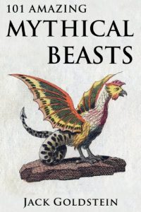 Download 101 Amazing Mythical Beasts: …and Legendary Creatures pdf, epub, ebook