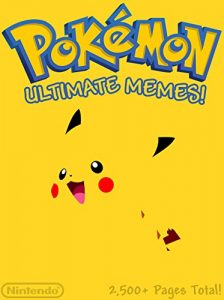 Download POKEMON: Ultimate Pokemon Memes & Joke Book 2016 : Pokemon Memes, Ultimate Memes, Memes For Kids, Memes Free, Pikachu Books pdf, epub, ebook