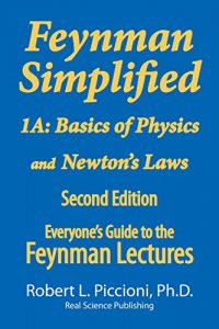 Download Feynman Lectures Simplified 1A: Basics of Physics & Newton’s Laws (Everyone’s Guide to the Feynman Lectures on Physic) pdf, epub, ebook
