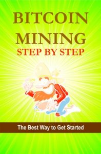 Download Bitcoin Mining Step by Step (Bitcoin Step by Step Book 2) pdf, epub, ebook