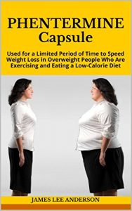 Download PHENTERMINE Capsule: Used for a Limited Period of Time to Speed Weight Loss in Overweight People Who Are Exercising and Eating a Low-Calorie Diet pdf, epub, ebook