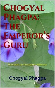 Download Chogyal Phagpa: The Emperor’s Guru: Translated by Christopher Wilkinson (Sakya Kongma Series Book 5) pdf, epub, ebook