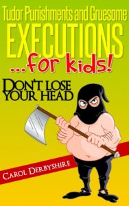 Download Tudor Punishments and Gruesome Executions…for kids! pdf, epub, ebook