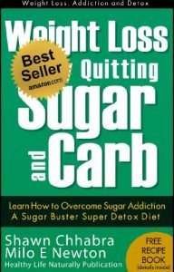 Download Weight Loss by Quitting Sugar and Carb – Learn How to Overcome Sugar Addiction – A Sugar Buster Super Detox Diet (Weight Loss, Addiction and Detox Book 1) pdf, epub, ebook