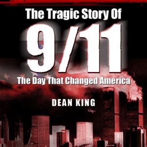 Download 9/11…The Tragic Story of the Day that Changed America: The Terror, The Horror and The Heroes (Tragedies That Shaped America Book 2) pdf, epub, ebook