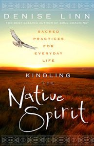 Download Kindling the Native Spirit: Sacred Practices for Everyday Life pdf, epub, ebook