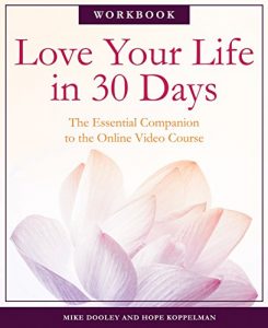 Download Love Your Life in 30 Days: The Essential Companion to the Free Online Video Course pdf, epub, ebook