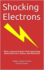 Download Shocking Electrons: What a Second Grader Finds Interesting about Electrons, Atoms, and Molecules pdf, epub, ebook