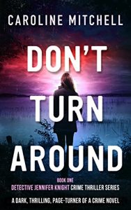 Download Don’t Turn Around: A dark, thrilling, page-turner of a crime novel (Detective Jennifer Knight Crime Thriller Series Book 1) pdf, epub, ebook