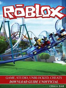 Download Roblox Game, Studio, Unblocked, Cheats Download Guide Unofficial pdf, epub, ebook