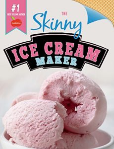 Download The Skinny Ice Cream Maker: Delicious Lower Fat, Lower Calorie Ice Cream, Frozen Yogurt & Sorbet Recipes For Your Ice Cream Maker pdf, epub, ebook