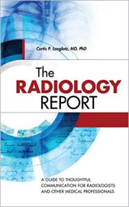 Download The Radiology Report: A Guide to Thoughtful Communication for Radiologists and Other Medical Professionals pdf, epub, ebook