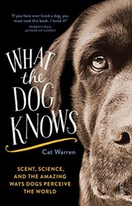 Download What the Dog Knows: scent, science, and the amazing ways dogs perceive the world pdf, epub, ebook