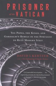 Download Prisoner of the Vatican: The Popes, the Kings, and Garibaldi’s Rebels in the Struggle to Rule Modern Italy pdf, epub, ebook