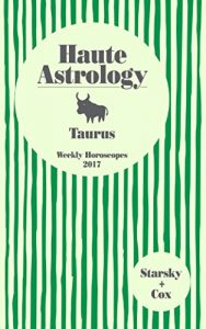 Download Haute Astrology Taurus Weekly Horoscopes 2017 (Haute Astrology 2017) pdf, epub, ebook