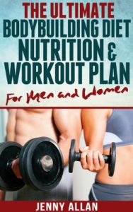 Download The Ultimate Bodybuilding Diet, Nutrition and Workout Plan for Men and Women pdf, epub, ebook