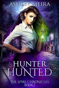 Download Hunter, Hunted: a New Adult Urban Fantasy Novel (The Spire Chronicles Book 1) pdf, epub, ebook