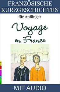 Download Voyage en France, Eine einfache Geschichte auf Französisch, partie 1: mit deutschem Glossar (Französische Lektürereihe für Anfänger t. 2) (French Edition) pdf, epub, ebook