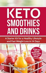 Download KETO Smoothies and Drinks: A Starter Kit for a Healthy Lifestyle and Fast Weight Loss in 14 Days (Ketogenic Diet, ketogenic diet for weight loss) pdf, epub, ebook