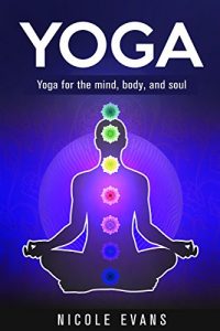 Download Yoga: Lose Weight, Relieve Stress And Feel More Serene With Yoga (Yoga For Beginners, Yoga For Weight Loss, Yoga Sutras) pdf, epub, ebook