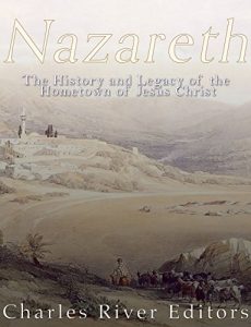 Download Nazareth: The History and Legacy of the Hometown of Jesus Christ pdf, epub, ebook