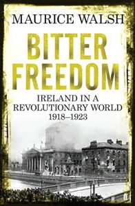 Download Bitter Freedom: Ireland In A Revolutionary World 1918-1923 pdf, epub, ebook