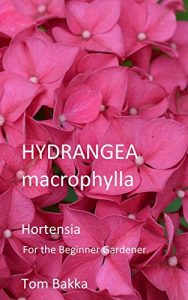 Download HYDRANGEA macrophylla, Hortensia: For the Beginner Gardener pdf, epub, ebook