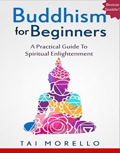 Download BUDDHISM: Buddhism for Beginners: A Practical Guide to Spiritual Enlightenment (buddhism for beginners, zen, chakras, reiki, energy healing, spiritual awakening, mindfulness) pdf, epub, ebook