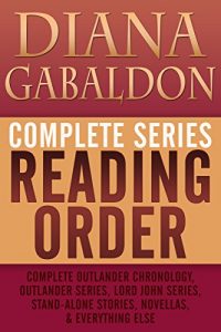 Download DIANA GABALDON COMPLETE SERIES READING ORDER: Entire Outlander universe in reading order, Outlander series only, Lord John Grey series, short stories, novellas, all non-fiction, and more! pdf, epub, ebook