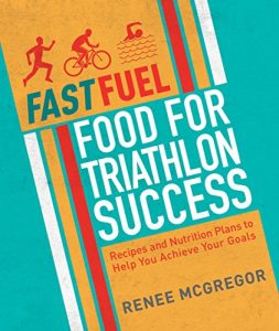 Download Fast Fuel: Food for Triathlon Success: Delicious Recipes and Nutrition Plans to Achieve Your Goals pdf, epub, ebook