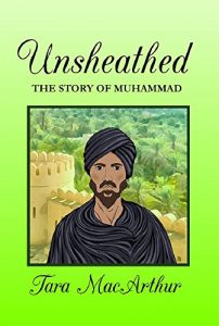 Download Unsheathed: The Story of Muhammad pdf, epub, ebook