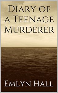 Download Diary of a Teenage Murderer pdf, epub, ebook