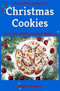 Download Incredibly Delicious Christmas Cookies from the Mediterranean Region (Cookies, Cookie Recipes, Cookie Cookbook, Cookie Books) pdf, epub, ebook