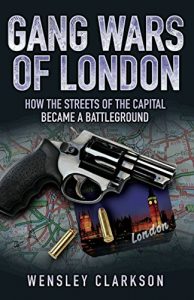 Download Gang Wars of London – How the Streets of the Capital Became a Battleground pdf, epub, ebook