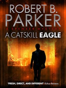 Download A Catskill Eagle (A Spenser Mystery) (The Spenser Series Book 12) pdf, epub, ebook