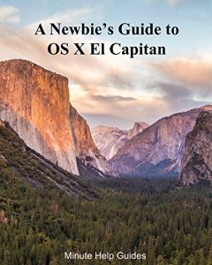Download A Newbies Guide to OS X El Capitan: Switching Seamlessly from Windows to Mac pdf, epub, ebook
