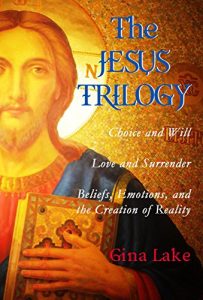 Download The Jesus Trilogy: Choice and Will / Love and Surrender / Beliefs, Emotions, and the Creation of Reality pdf, epub, ebook