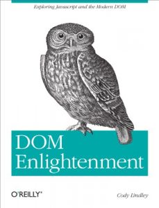 Download DOM Enlightenment: Exploring JavaScript and the Modern DOM pdf, epub, ebook