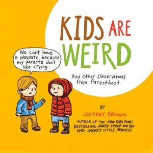 Download Kids Are Weird: And Other Observations from Parenthood pdf, epub, ebook