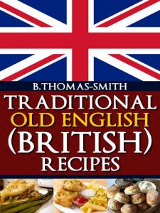 Download Traditional Old English (British) Recipes pdf, epub, ebook