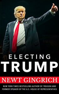Download Electing Trump: Newt Gingrich on the 2016 Election pdf, epub, ebook
