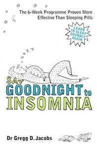 Download Say Goodnight to Insomnia: A Drug-Free Programme Developed at Harvard Medical School pdf, epub, ebook